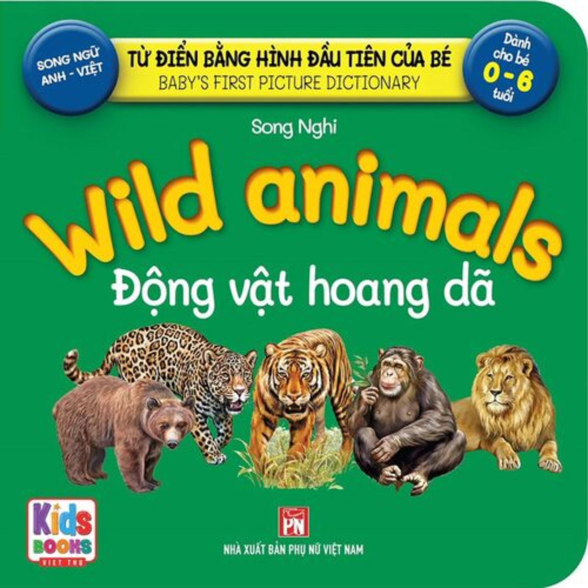 Từ Điển Bằng Hình Đầu Tiên Của Bé - Wild Animals - Động Vật Hoang Dã (Song Ngữ Từ Điển Bằng Hình Đầu Tiên Của Bé - Wild Animals - Động Vật Hoang Dã (Song Ngữ