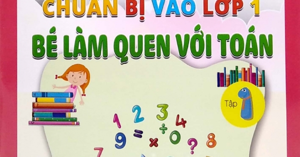Chuẩn Bị Vào Lớp 1 - Bé Làm Quen Với Toán - Tập 1