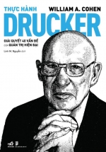 Thực Hành Drucker - Giải Quyết 40 Vấn Đề Của Quản Trị Hiện Đại