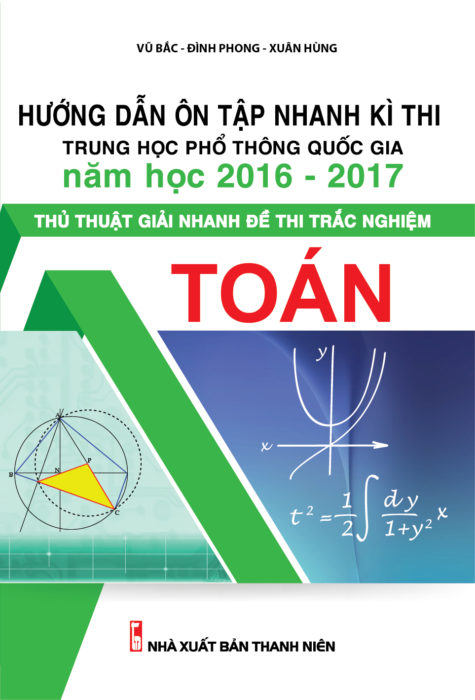 Hướng Dẫn Ôn Tập Nhanh Kì Thi THPT Quốc Gia Năm Học 2016 - 2017 Thủ Thuật Giải Nhanh Đề Thi Trắc Nghiệm Toán 