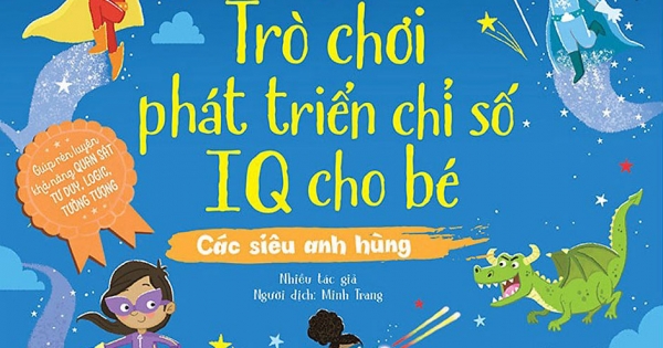 90 Trò Chơi Phát Triển Chỉ Số IQ Cho Bé - Các Siêu Anh Hùng
