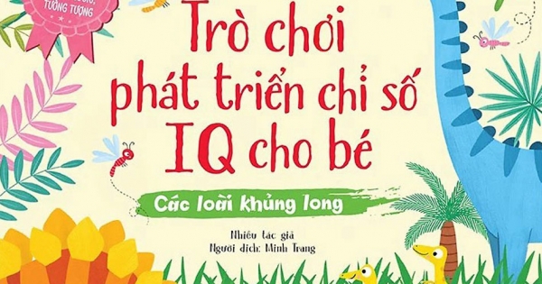 90 Trò Chơi Phát Triển Chỉ Số IQ Cho Bé - Các Loài Khủng Long