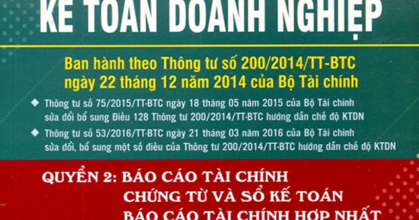 Chế Độ Kế Toán Doanh Nghiệp - Quyển 2 - Báo Cáo Tài Chính Chứng Từ Và Sổ Sách Kế Toán, Báo Cáo Tài Chính Hợp Nhất