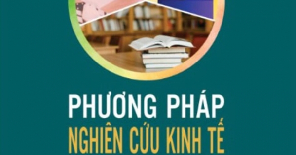 Phương Pháp Nghiên Cứu Kinh Tế Và Viết Luận Văn Thạc Sĩ Và Luận Án Tiến Sĩ