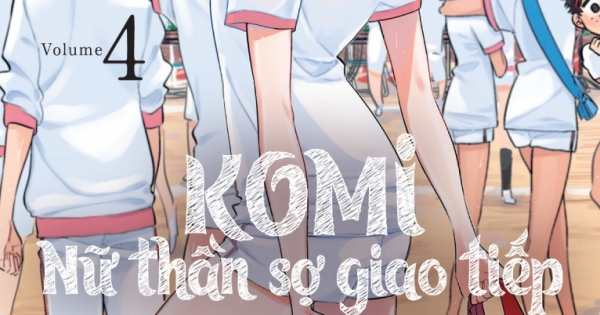 Komi - Nữ Thần Sợ Giao Tiếp - Tập 4 (Tặng Kèm Standee PVC Komi)