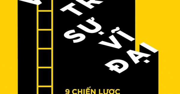 Vượt Trên Sự Vĩ Đại - 9 Chiến Lược Phát Triển Cho Doanh Nghiệp Trong Kỉ Nguyên Biến Động Và Đổi Mới