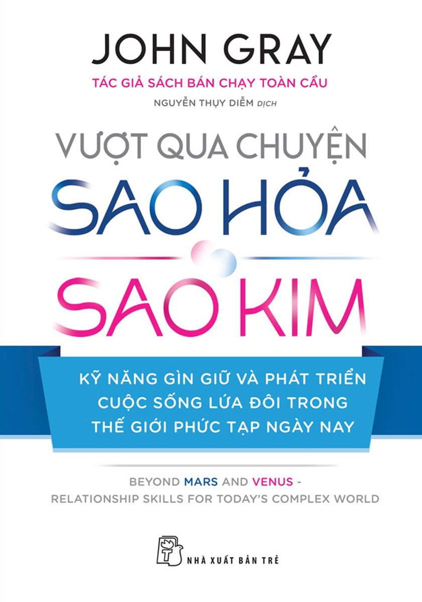 Vượt Qua Chuyện Sao Hỏa - Sao Kim: Kỹ Năng Gìn Giữ Và Phát Triển Cuộc Sống Lứa Đôi Trong Thế Giới Phức Tạp Ngày Nay