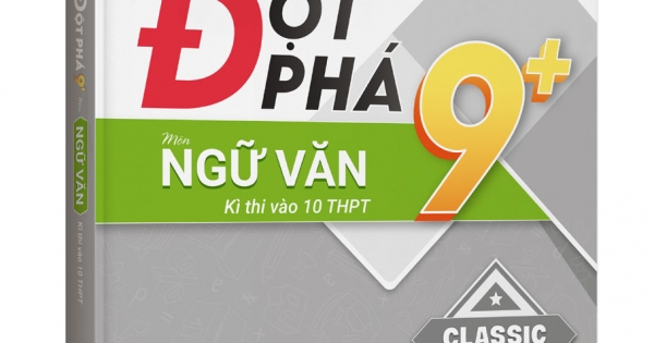 Đột Phá 9 Môn Ngữ Văn Kì Thi Vào 10 THPT (Classic)