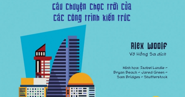 Khoa Học Diệu Kì: Tòa Nhà - Câu Chuyện Chọc Trời Của Các Công Trình Kiến Trúc
