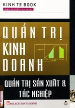 Quản Trị Kinh Doanh - Quản Trị Sản Xuất Và Tác Nghiệp