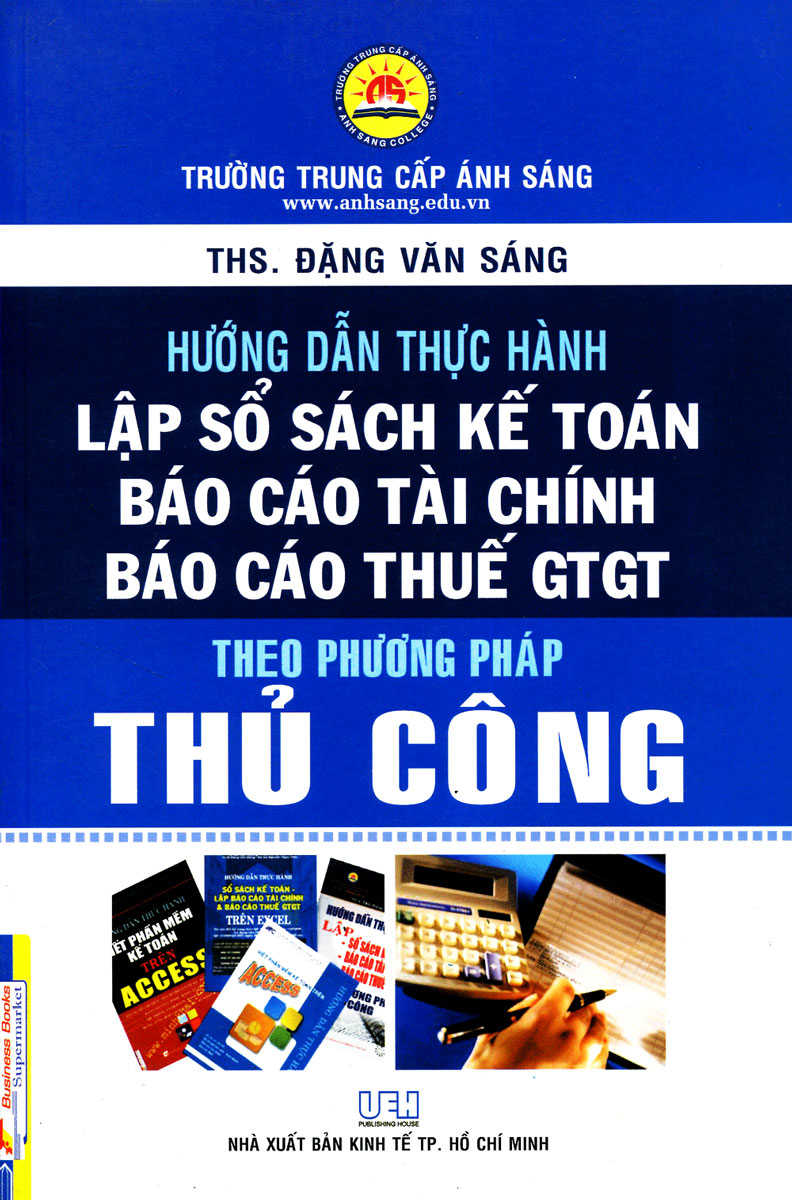 Hướng Dẫn Thực Hành - Lập Sổ Sách Kế Toán, Báo Cáo Tài Chính, Báo Cáo Thuế GTGT Theo Phương Pháp Thủ Công