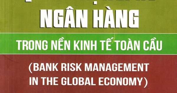 Quản Trị Rủi Ro Ngân Hàng Trong Nền Kinh Tế Toàn Cầu