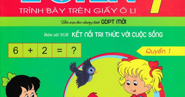 Luyện Tập Toán 1 - Quyển 1 - Trình Bày Trên Giấy Ô Li (Bám Sát SGK Kết Nối Tri Thức Với Cuộc Sống)