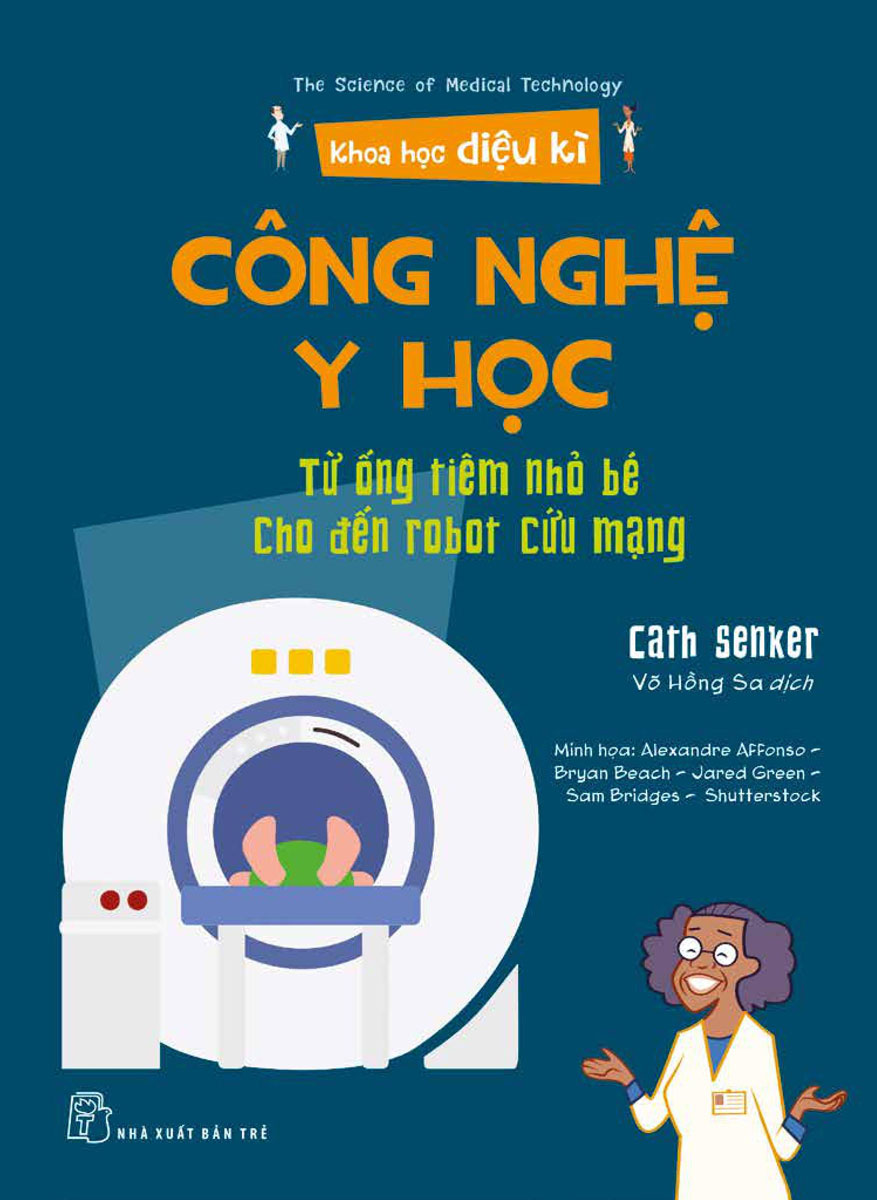 Khoa Học Diệu Kì: Công Nghệ Y Học - Từ Ống Tiêm Nhỏ Bé Cho Đến Robot Cứu Mạng