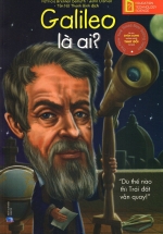 Bộ Sách Chân Dung Những Người Thay Đổi Thế Giới - Galileo Là Ai?