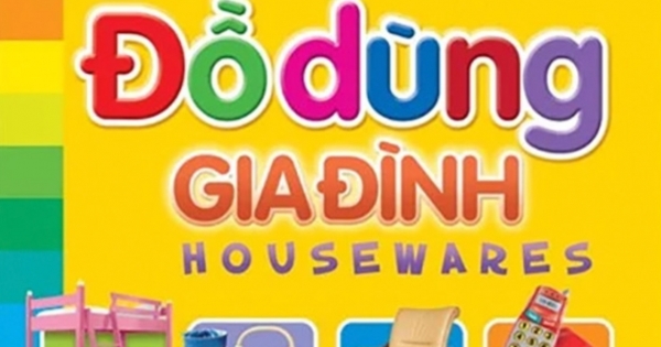 Bé Khám Phá Môi Trường Xung Quanh - Đồ Dùng Gia Đình