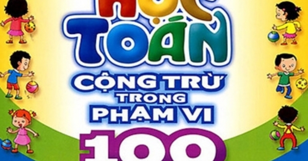 Bé Học Toán - Cộng Trừ Trong Phạm Vi 100