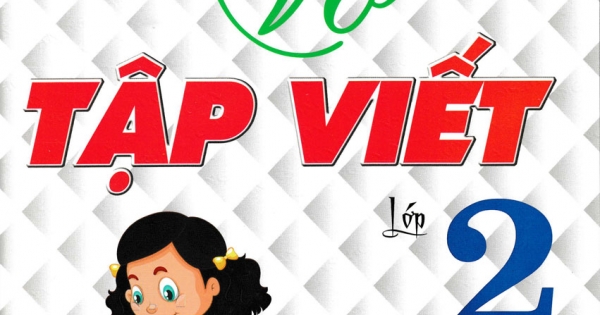 Vở Tập Viết Lớp 2 - Tập 1 (Theo Chương Trình Giáo Dục Phổ Thông Mới)