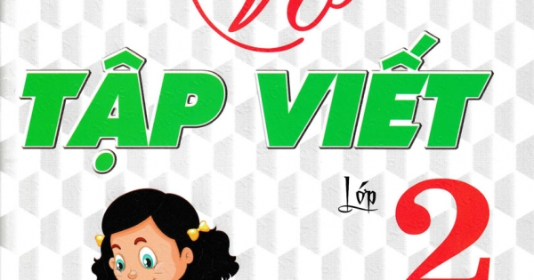 Vở Tập Viết Lớp 2 - Tập 2 (Theo Chương Trình Giáo Dục Phổ Thông Mới)