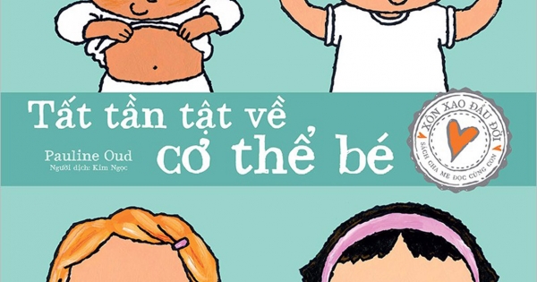 Xôn Xao Đầu Đời - Tất Tần Tật Về Cơ Thể Bé