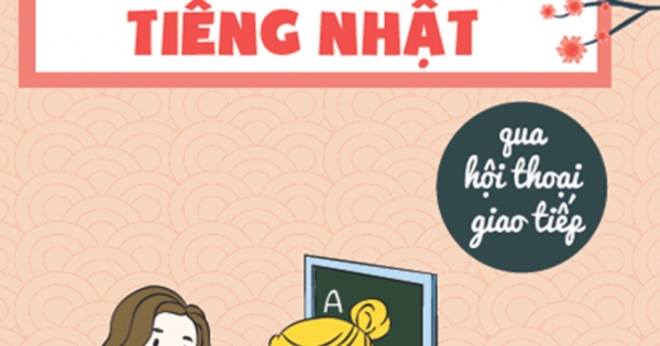 Học Từ Vựng Tiếng Nhật Qua Hội Thoại Giao Tiếp