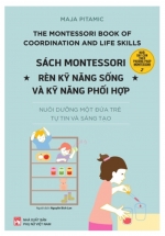 Sách Montessori - Rèn Kỹ Năng Sống Và Kỹ Năng Phối Hợp