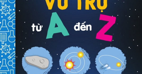 Bộ Sách Vỡ Lòng Về Khoa Học - Vũ Trụ Từ A Đến Z