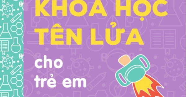 Bộ Sách Vỡ Lòng Về Khoa Học - Khoa Học Tên Lửa Cho Trẻ Em