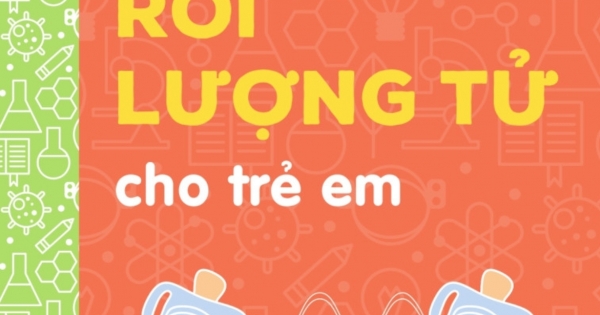 Bộ Sách Vỡ Lòng Về Khoa Học - Rối Lượng Tử Cho Trẻ Em