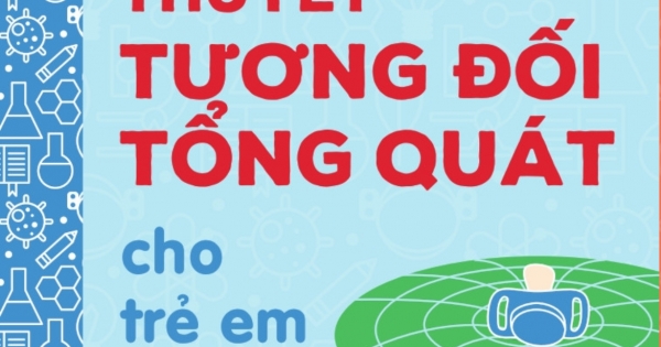 Bộ Sách Vỡ Lòng Về Khoa Học - Thuyết Tương Đối Tổng Quát Cho Trẻ Em