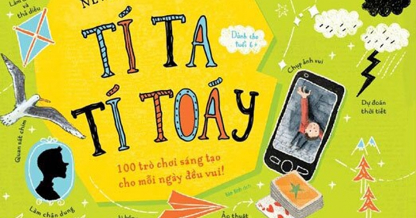 Never Get Bored - Tí Ta Tí Toáy - 100 Trò Chơi Sáng Tạo Cho Mỗi Ngày Đều Vui!