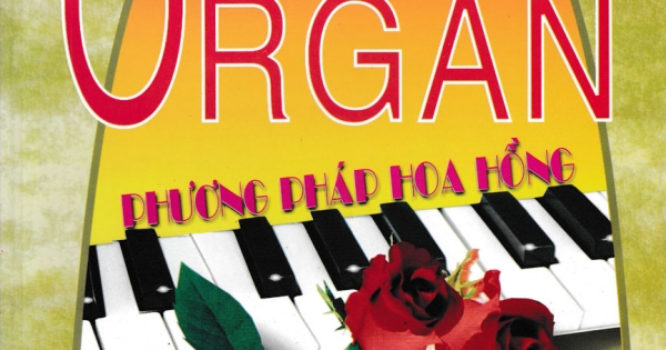 Tự Học Đàn Organ - Phương Pháp Hoa Hồng - Tập 1