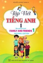 Tập Viết Tiếng Anh 1 - National Edition (Biên Sọan Theo Bộ Sách Family And Friends)