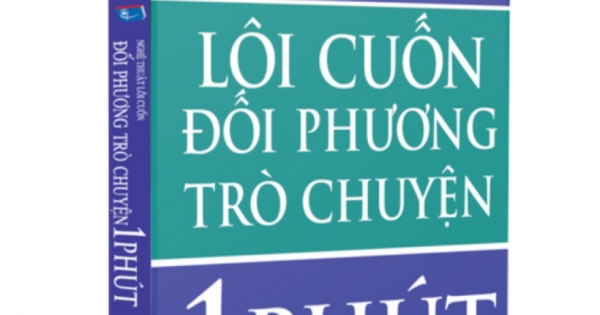 Nghệ Thuật Lôi Cuốn Đối Phương Trò Chuyện Trong 1 Phút (Bản Đặc Biệt)