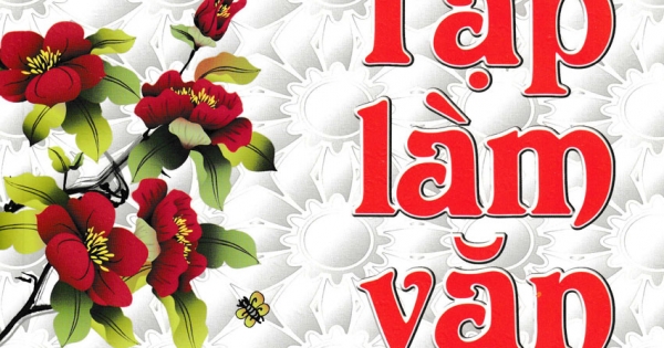 199 Bài Tập Làm Văn Chọn Lọc Lớp 3 (Dùng Chung Cho Các SGK Mới Hiện Hành)