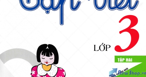 Tập Viết Lớp 3 - Tập 2 (Dùng Chung Cho Các Bộ SGK Hiện Hành)