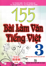 155 Bài Làm Văn Tiếng Việt Lớp 3 (Dùng Chung Cho Các SGK Mới Hiện Hành)