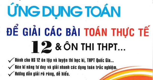 Luyện Tốc Độ Và Kĩ thuật giải Nhanh Chuyên Đề Ứng Dụng Toán Để Giải các bài Toán Thực Tế 12 & Ôn Thi THPT