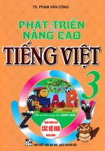 Phát Triển Và Nâng Cao Tiếng Việt Lớp 3 (Dùng Chung Cho Các SGK Mới Hiện Hành)