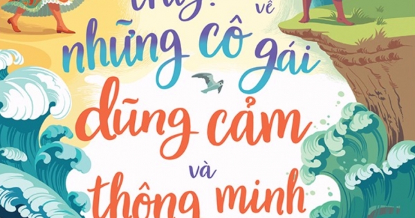 Tuyển Tập Truyện Kể Về Những Cô Gái Dũng Cảm Và Thông Minh