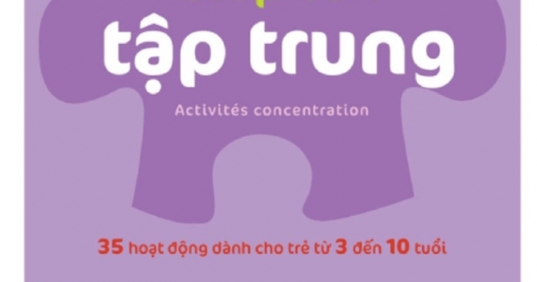 Giúp Con Tập Trung - 35 Hoạt Động Dành Cho Trẻ Từ 3 Đến 10 Tuổi