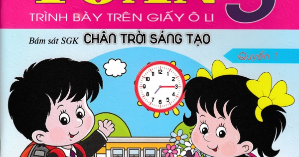Luyện Tập Toán 3 - Trình Bày Trên Giấy Ô Li - Quyển 1 (Bám Sát SGK Chân Trời Sáng Tạo)