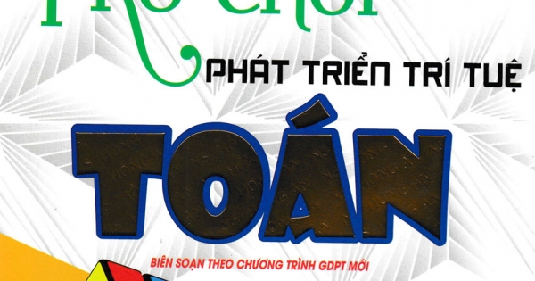 Bài Tập Trò Chơi Phát Triển Trí Tuệ Toán Lớp 3 (Dùng Chung Cho Các SGK Mới Hiện Hành)