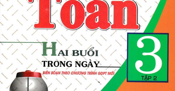 Bài Tập Chọn Lọc Toán Hai Buổi Trong Ngày Lớp 3 - Tập 2 (Dùng Chung Cho Các Bộ SGK Hiện Hành)