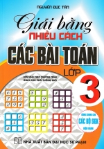 Giải Bằng Nhiều Cách Các Bài Toán Lớp 3 (Dùng Chung Cho Các Bộ SGK Hiện Hành)