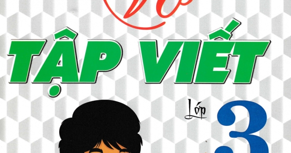Vở Tập Viết Lớp 3 - Tập Một (Dùng Chung Cho Các Bộ SGK Hiện Hành)