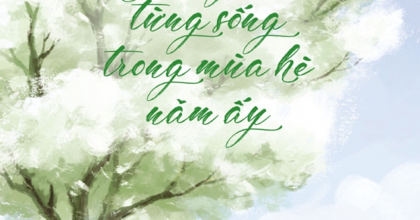 Gửi Người Từng Sống Trong Mùa Hè Năm Ấy