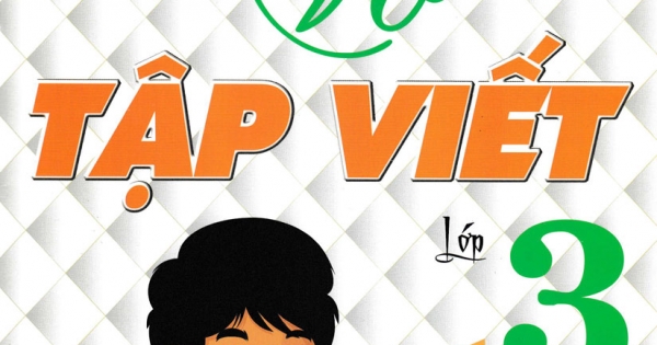 Vở Tập Viết Lớp 3 - Tập Hai (Dùng Chung Cho Các Bộ SGK Hiện Hành)