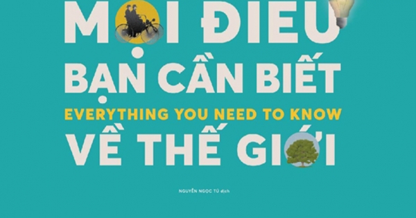 Mọi Điều Bạn Cần Biết Về Thế Giới - Everything You Need To Know