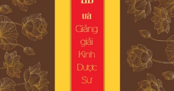 Kinh Dược Sư Và Giảng Giải Kinh Dược Sư (Phiên Bản Đặc Biệt)